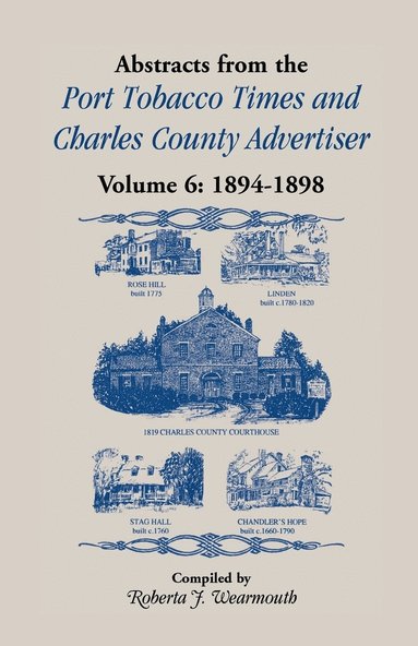 bokomslag Abstracts from the Port Tobacco Times and Charles County Advertiser, Volume 6, 1894-1898