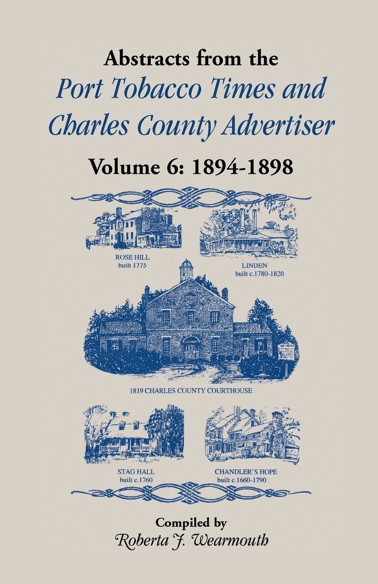 Abstracts from the Port Tobacco Times and Charles County Advertiser, Volume 6, 1894-1898 1