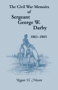 bokomslag The Civil War Memoirs of Sergeant George W. Darby