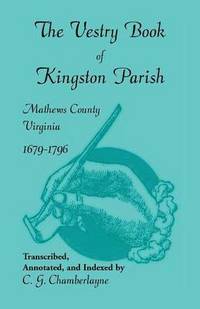 bokomslag The Vestry Book of Kingston Parish, Mathews County, Virginia, 1679-1796