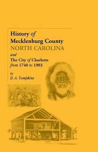 bokomslag History of Mecklenburg County [North Carolina] and the City of Charlotte from 1740 to 1903