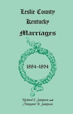 Leslie County, Kentucky Marriages, 1884-1894 1