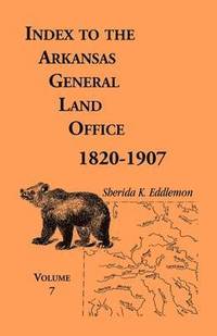 bokomslag Index to the Arkansas General Land Office 1820-1907, Volume Seven
