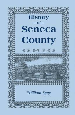 History of Seneca County (Ohio), from the Close of the Revolutionary War to July, 1880 1