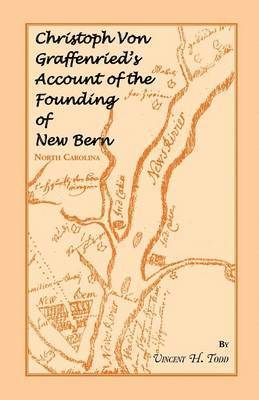 Christoph Von Graffenried's Account of the Founding of New Bern (North Carolina) 1