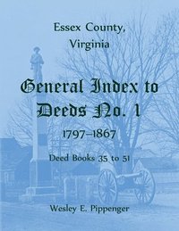 bokomslag Essex County, Virginia General Index to Deeds No. 1, 1797-1867, Deed Books 35 to 51