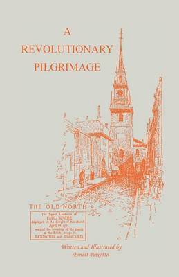 bokomslag The Revolutionary Pilgrimage, Being an Account of a Series of Visits to Battlegrounds, and Other Places Made Memorable by the War of the Revolution