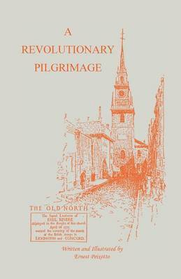 Revolutionary Pilgrimage, Being an Account of a Series of Visits to Battlegrounds, and Other Places Made Memorable by the War of the Revolution