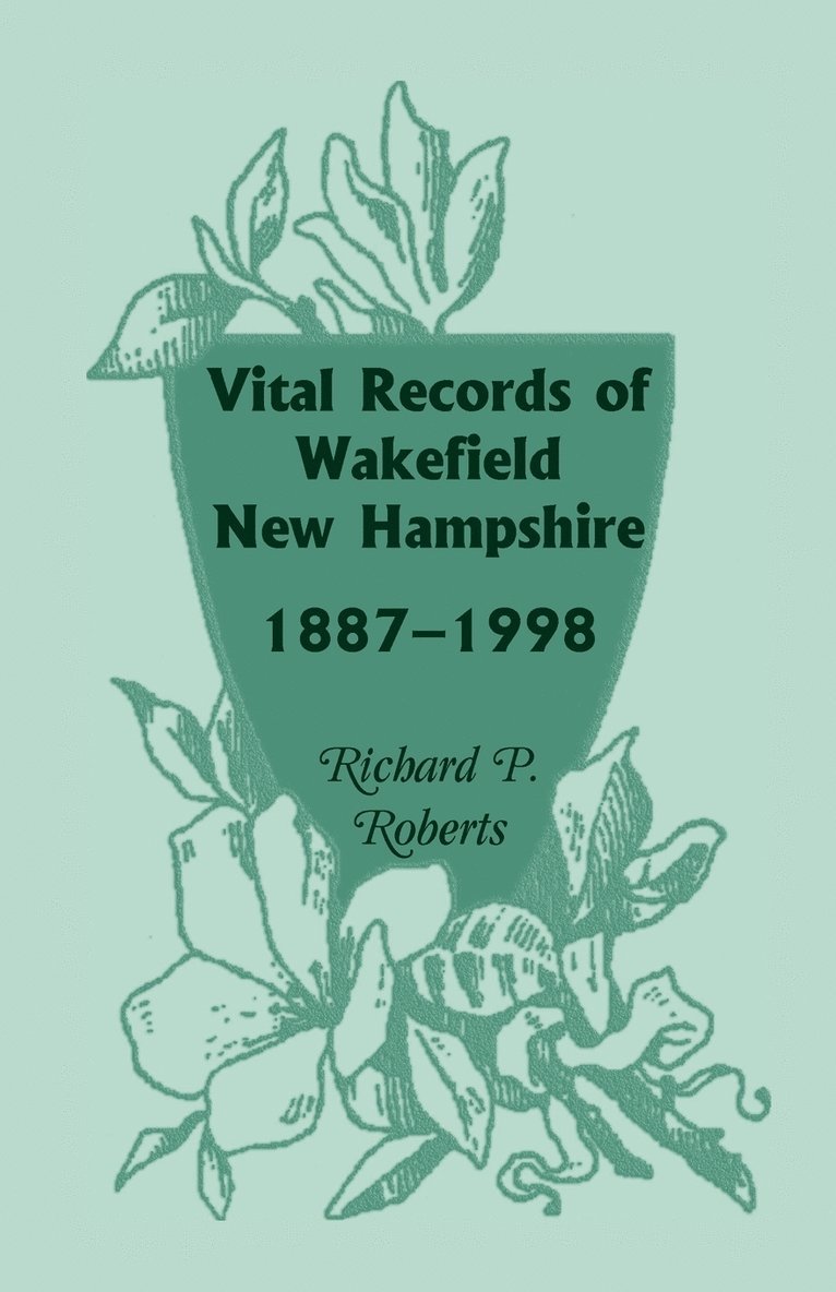 Vital Records of Wakefield, New Hampshire, 1887-1998 1