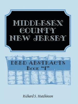 bokomslag Middlesex County, New Jersey, Deed Abstracts Book 1