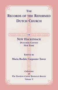 bokomslag The Records of the Reformed Dutch Church of New Hackensack, Dutchess County, New York