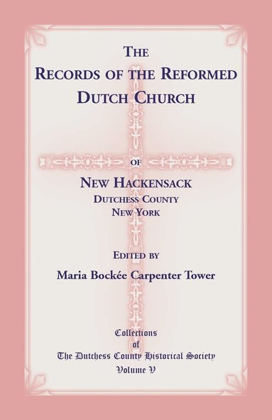 bokomslag The Records of the Reformed Dutch Church of New Hackensack, Dutchess County, New York