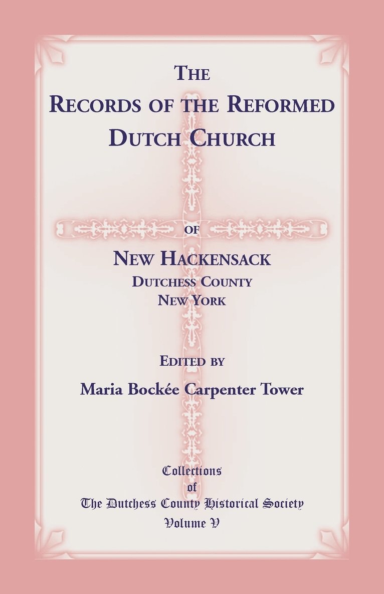 The Records of the Reformed Dutch Church of New Hackensack, Dutchess County, New York 1