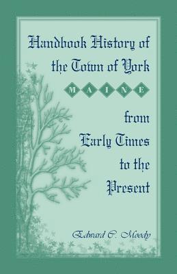 bokomslag Handbook History of the Town of York [Maine] From Early Times to the Present