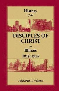 bokomslag History of the Disciples of Christ in Illinois, 1819-1914