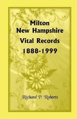 bokomslag Milton, New Hampshire, Vital Records, 1888-1999