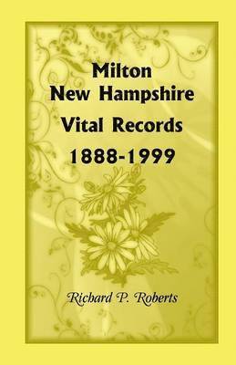 bokomslag Milton, New Hampshire Vital Records, 1888-1999