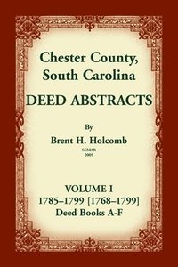 bokomslag Chester County, South Carolina, Deed Abstracts, Volume I