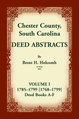 bokomslag Chester County, South Carolina, Deed Abstracts, Volume I