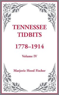 bokomslag Tennessee Tidbits, 1778-1914, Volume IV