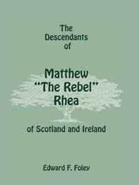 bokomslag The Descendants of Matthew the Rebel Rhea of Scotland and Ireland