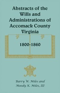 bokomslag Abstracts of the Wills and Administrations of Accomack County, Virginia, 1800-1860