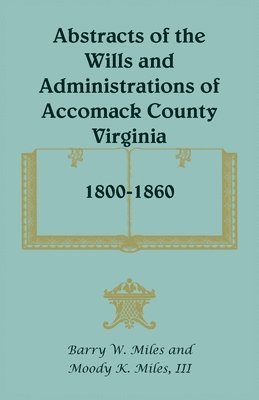 bokomslag Abstracts of the Wills and Administrations of Accomack County, Virginia, 1800-1860