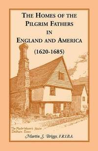 bokomslag The Homes of the Pilgrim Fathers in England and America (1620-1685)