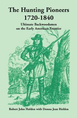 The Hunting Pioneers, 1720-1840 1