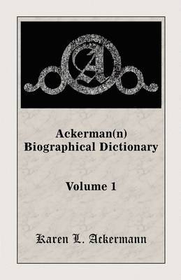 Ackerman(n) Biographical Dictionary, Volume 1 1