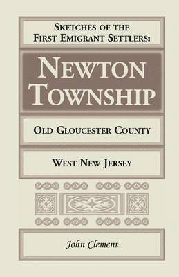 bokomslag Sketches of the First Emigrant Settlers, Newton Township, Old Gloucester County, West New Jersey