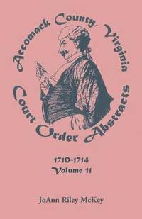 bokomslag Accomack County, Virginia Court Order Abstracts, Volume 11
