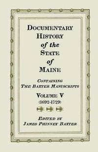 bokomslag Documentary History of the State of Maine, Containing the Baxter Manuscripts. Volume V