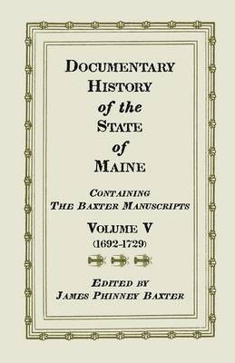 bokomslag Documentary History of the State of Maine, Containing the Baxter Manuscripts. Volume V