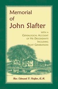 bokomslag Memorial of John Slafter, with a Genealogical Account of His Descendants Including Eight Generations