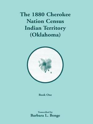 bokomslag 1880 Cherokee Nation Census, Indian Territory (Oklahoma) VOLUME 1 ONLY