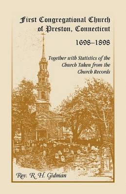 First Congregational Church of Preston, Connecticut 1698-1898 Together With Statistics Of The Church Taken From The Church Records 1