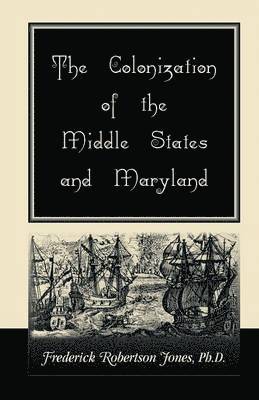 The Colonization of the Middle States and Maryland 1