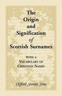 bokomslag Origin and Signification of Scottish Surnames with a Vocabulary of Christian Names