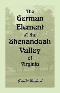 bokomslag The German Element Of The Shenandoah Valley of Virginia
