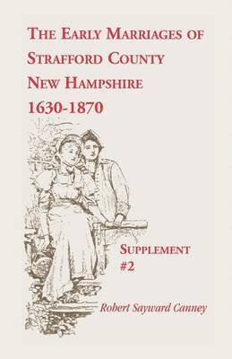 bokomslag The Early Marriages of Strafford County, New Hampshire, Supplement #2, 1630-1870