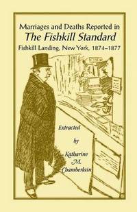 bokomslag Marriages and Deaths Reported in the Fishkill Standard, Fishkill Landing, New York, 1874-1877