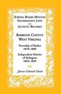 bokomslag School Board Minutes, Enumeration Lists and Account Records, Barbour County, West Virginia