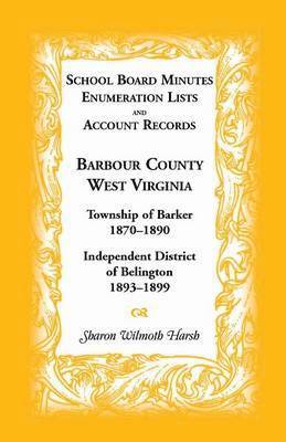 School Board Minutes, Enumeration Lists and Account Records, Barbour County, West Virginia