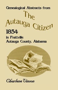 bokomslag Genealogical Abstracts from the Autauga Citizen, 1854, in Prattville, Autauga County, Alabama