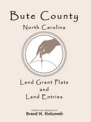 Bute County, North Carolina Land Grant Plats and Land Entries 1