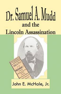 Dr. Samuel A. Mudd and the Lincoln Assassination 1