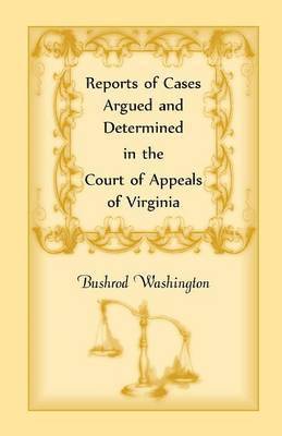 Virginia, Alberto Shayo, Bushrod Washington - Reports of Cases Argued and Determined in the Court of Appeals of Virginia, Häftad