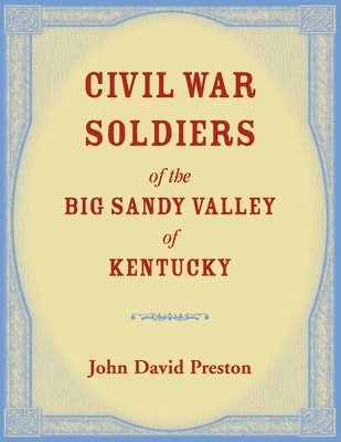 Civil War Soldiers of the Big Sandy Valley of Kentucky 1