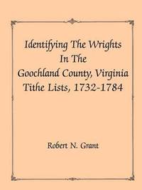bokomslag Identifying the Wrights in the Goochland County, Virginia, Tithe Lists, 1732-84